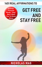 1451 Real Affirmations to Get Free and Stay Free