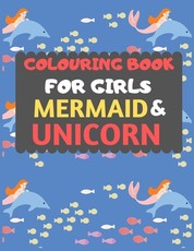 Colouring Book For Girls Mermaid & Unicorn