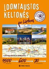 Įdomiausios kelionės po Lietuvą. 1500 objektų, 70 maršrutų