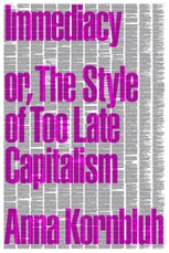 Immediacy, or The Style of Too Late Capitalism