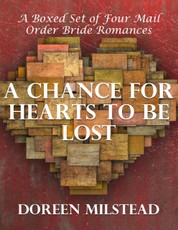 A Chance for Hearts to Be Lost: A Boxed Set of Four Mail Order Bride Romances