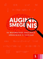 Matematikos tekstiniai uždaviniai 11–12 klasei, serija Augink smegenis Matematikos tekstiniai uždaviniai 11–12 klasei, serija Augink smegenis