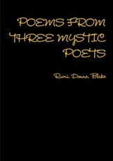 POEMS FROM THREE MYSTIC POETS Rumi, Donne, Blake