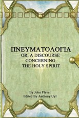 ΠΝΕΥΜΑΤΟΛΟΓΙΑ OR, A DISCOURSE CONCERNING THE HOLY SPIRIT