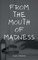 From the Mouth of Madness