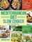 Mediterranean Diet Slow Cooker for Beginners