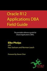 Oracle R12 Applications DBA Field Guide