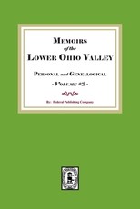Memoirs of the Lower Ohio Valley, Personal and Genealogical. Volume #2