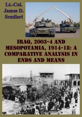 Iraq, 2003-4 And Mesopotamia, 1914-18: A Comparative Analysis In Ends And Means