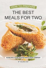 How to Prepare the Best Meals for Two