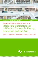 Barbarian: Explorations of a Western Concept in Modern Theory, Literature and the Arts