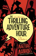 Thrilling Adventure Hour: Martian Manhunt