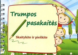 Trumpos pasakaitės. Skaitykite ir pieškite