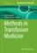 Methods in Transfusion Medicine