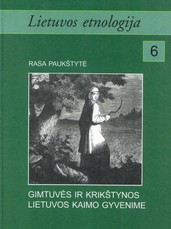 Gimtuvės ir krikštynos Lietuvos kaimo gyvenime. XIX a. pabaigoje - XX a. pirmoje pusėje