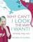 Why Can't I Look the Way I Want?