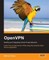 OpenVPN Building and Integrating Virtual Private Networks