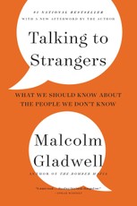 Gladwell, M: TALKING TO STRANGERS