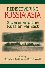 Kotkin, S: Rediscovering Russia in Asia: Siberia and the Rus