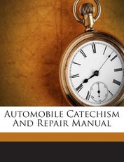 Automobile Catechism and Repair Manual