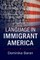 Language in Immigrant America