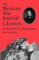 The Mexican War Journal and Letters of Ralph W. Kirkham