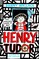 Henry Tudor: The Incredible Diaries of Me!