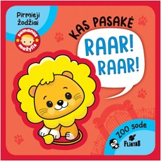 MANO PIRMI ŽODŽIAI. KAS PASAKĖ RAAR RAAR? Minkšta paveikslėlių knygelė