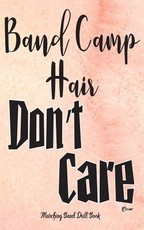 Marching Band Drill Book - Band Camp Hair Don't Care Cover