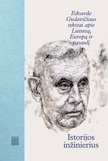 Istorijos inžinierius: Edvardo Gudavičiaus tekstai apie Lietuvą, Europą ir pasaulį