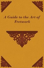 A Guide to the Art of Fretwork