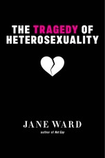 The Tragedy of Heterosexuality