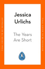 The Years are Short