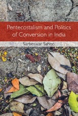Pentecostalism and Politics of Conversion in India