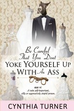 Be Careful that You Don't Yoke Yourself Up With An Ass