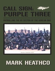 Call Sign: Purple Three: Patrolling the US Sector of the Korean DMZ