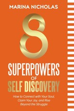 8 SUPERPOWERS OF SELF DISCOVERY How to Connect with Your Soul, Claim Your Joy, and Rise Beyond the Struggle