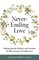 Never-Ending Love: Sharing Stories, Prayers, and Comfort for Pregnancy and Infant Loss