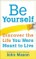 Be Yourself--Discover the Life You Were Meant to Live