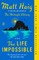 The Life Impossible