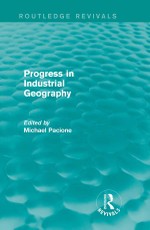 Progress in Industrial Geography (Routledge Revivals)