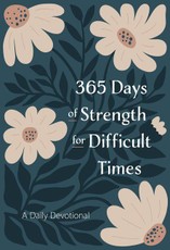 365 Days of Strength for Difficult Times