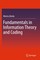 Fundamentals in Information Theory and Coding