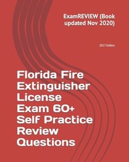 Florida Fire Extinguisher License Exam 60+ Self Practice Review Questions 2017 Edition