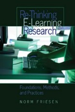 Re-Thinking E-Learning Research; Foundations, Methods, and Practices