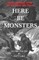 Here Be Monsters