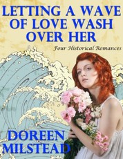 Letting a Wave of Love Wash Over Her: Four Historical Romances