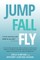 JUMP, FALL, FLY, from Schooling to Homeschooling to Unschooling