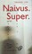 Naivus. Super.