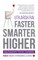 Faster, Smarter, Higher